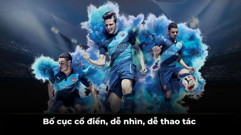 Bố cục cổ điển, dễ nhìn, dễ thao tác