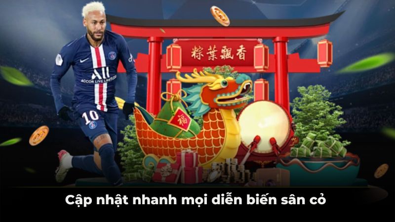 Cập nhật nhanh mọi diễn biến sân cỏ 