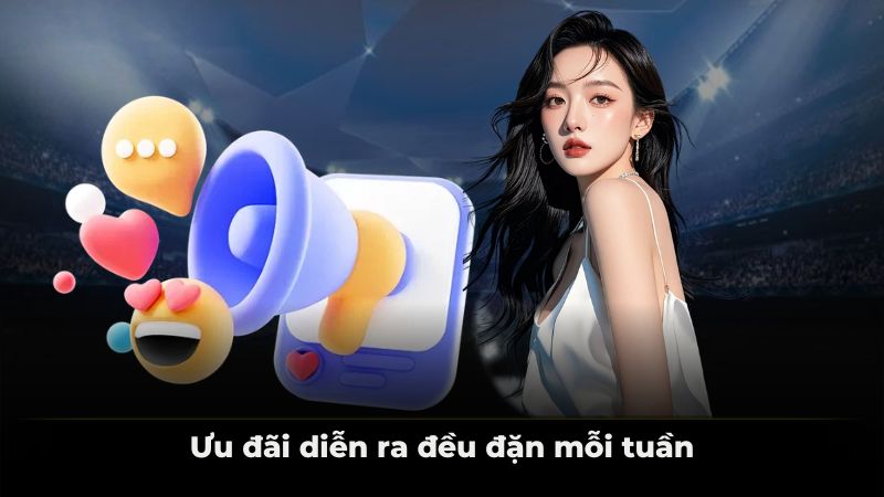 Ưu đãi diễn ra đều đặn mỗi tuần